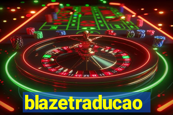 blazetraducao