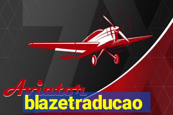 blazetraducao