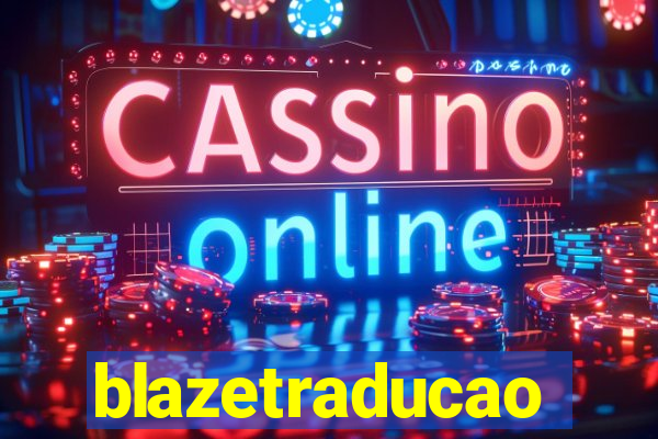 blazetraducao
