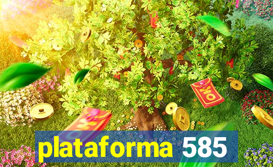 plataforma 585