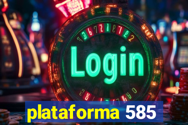 plataforma 585