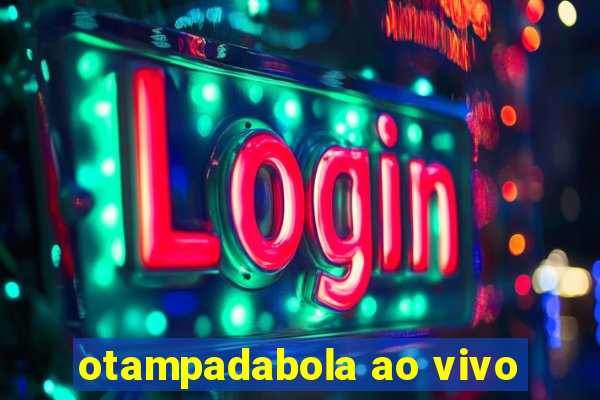 otampadabola ao vivo