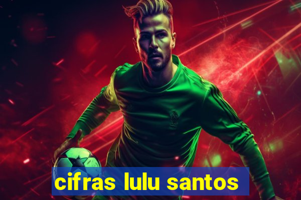 cifras lulu santos