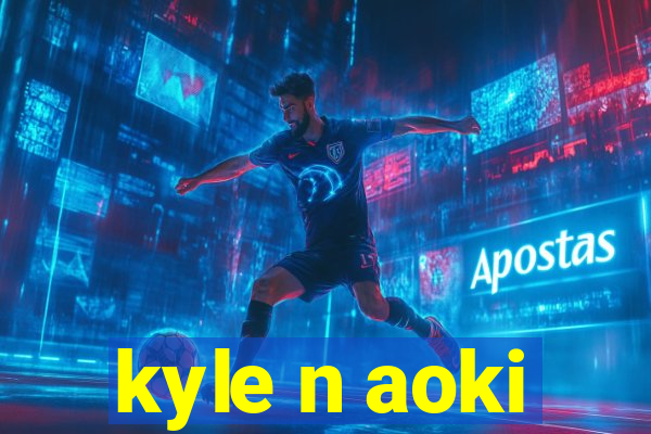 kyle n aoki