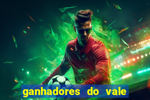 ganhadores do vale sorte de hoje
