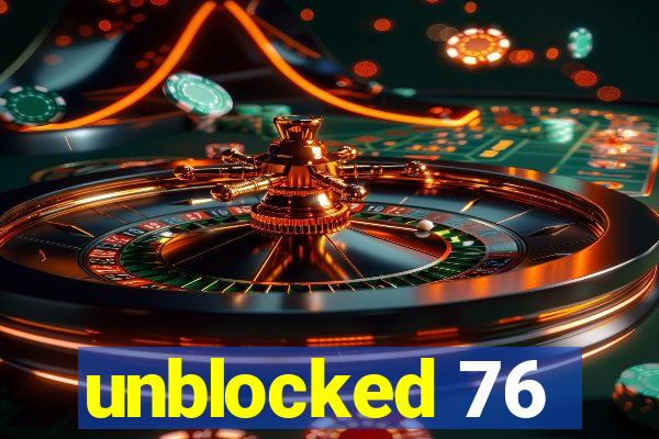 unblocked 76