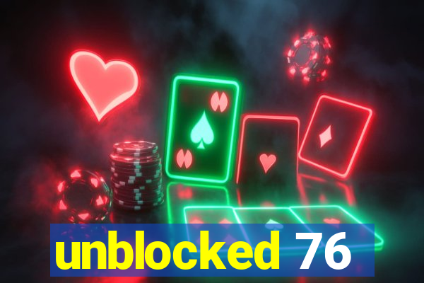 unblocked 76