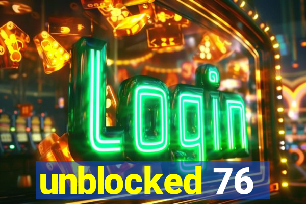 unblocked 76
