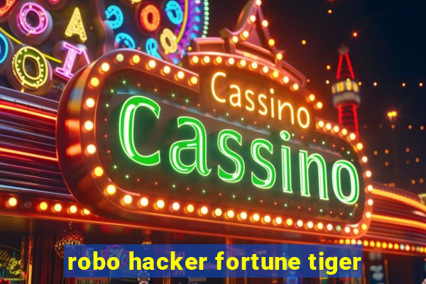 robo hacker fortune tiger