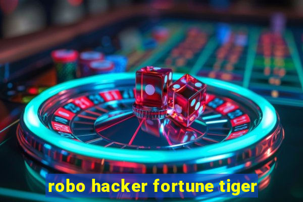 robo hacker fortune tiger