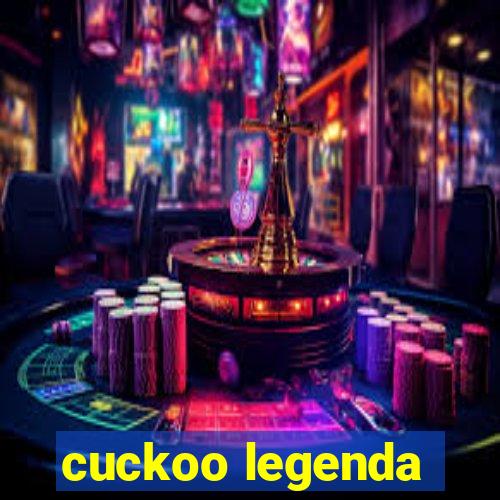 cuckoo legenda