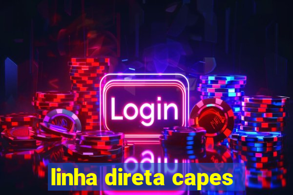 linha direta capes