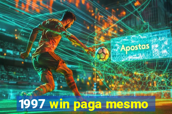 1997 win paga mesmo