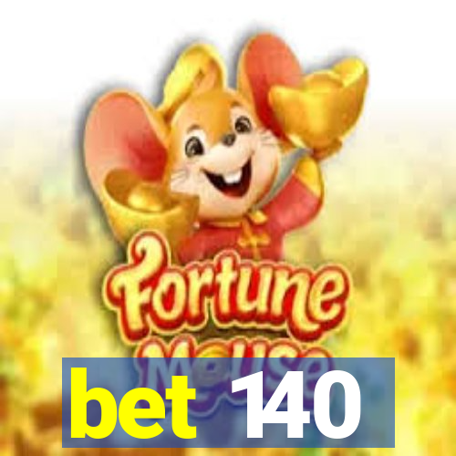 bet 140