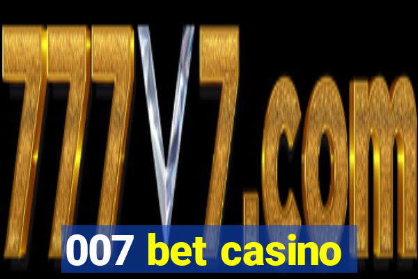 007 bet casino