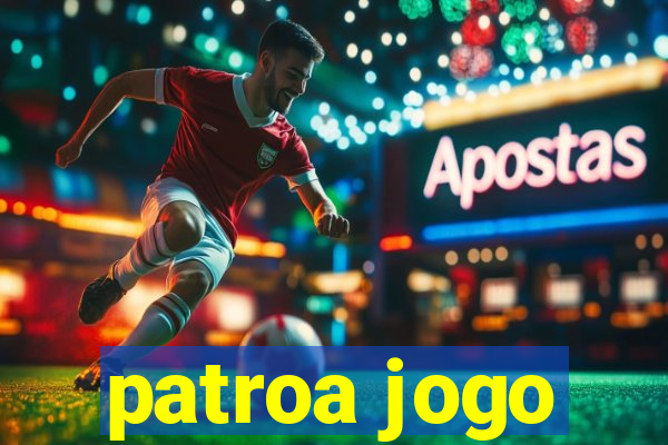 patroa jogo