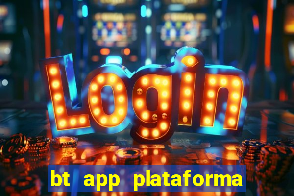 bt app plataforma de jogos