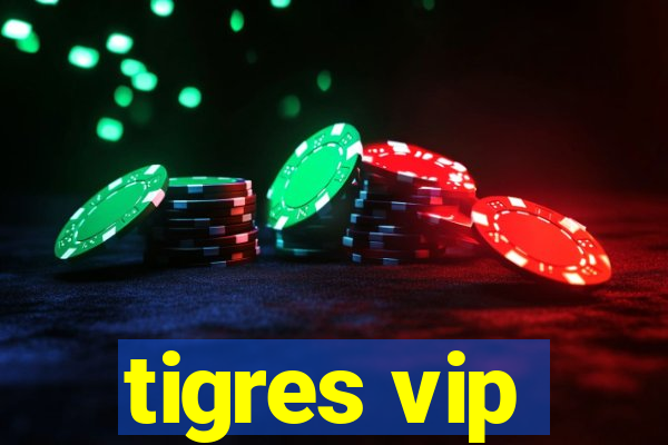 tigres vip