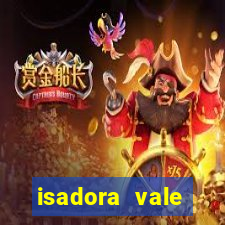 isadora vale reclame aqui