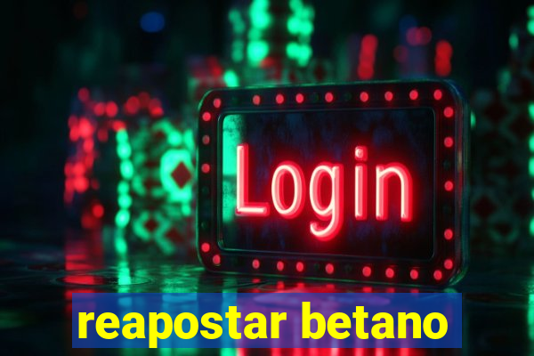 reapostar betano
