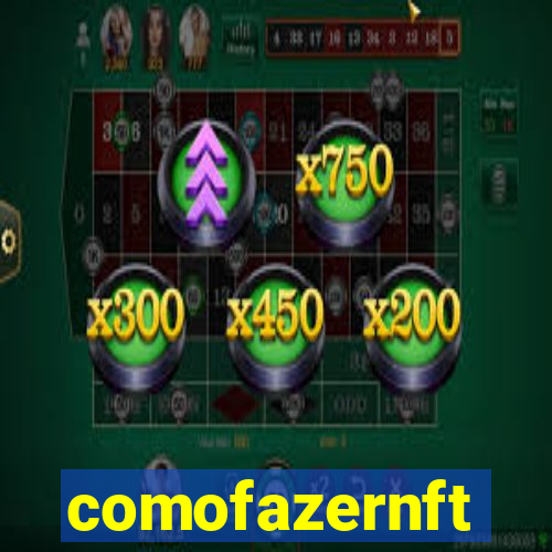 comofazernft