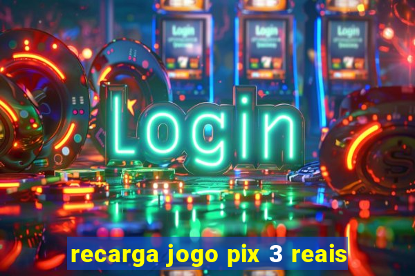 recarga jogo pix 3 reais