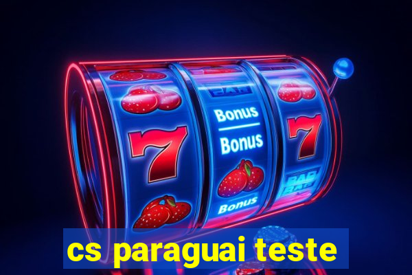 cs paraguai teste