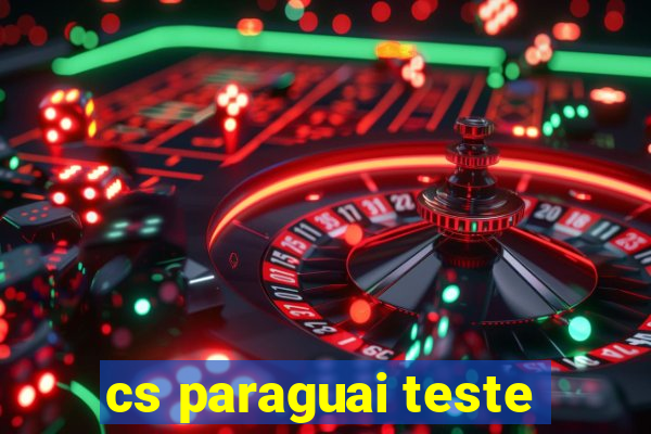 cs paraguai teste