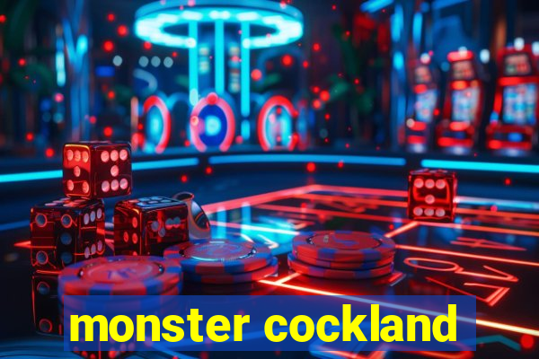 monster cockland