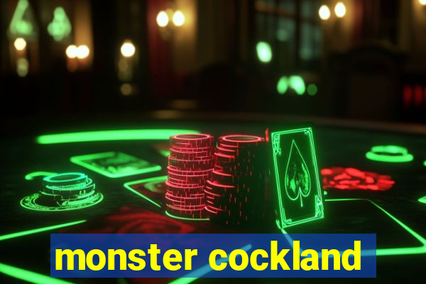 monster cockland