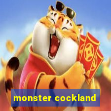 monster cockland