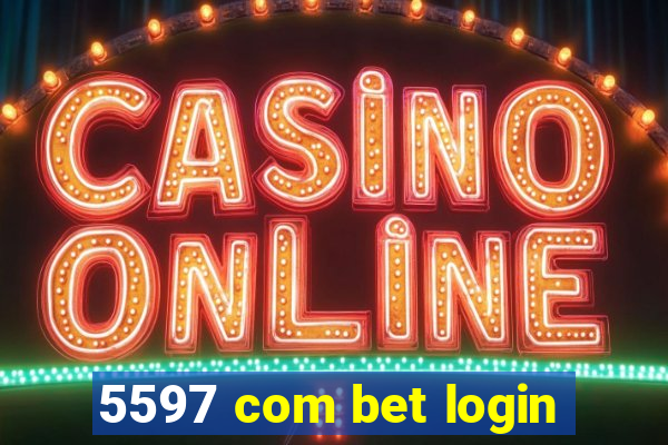5597 com bet login