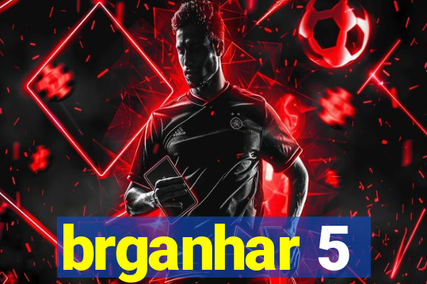 brganhar 5