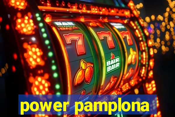 power pamplona