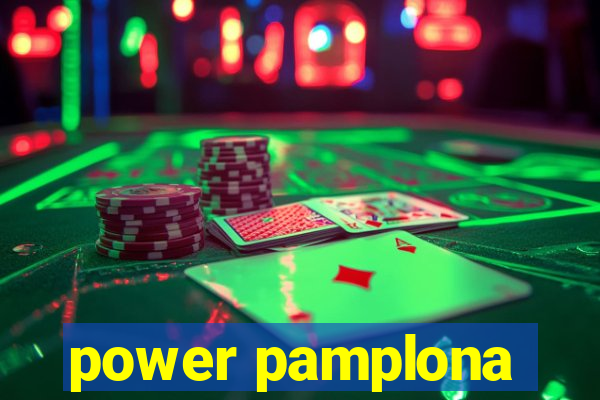 power pamplona