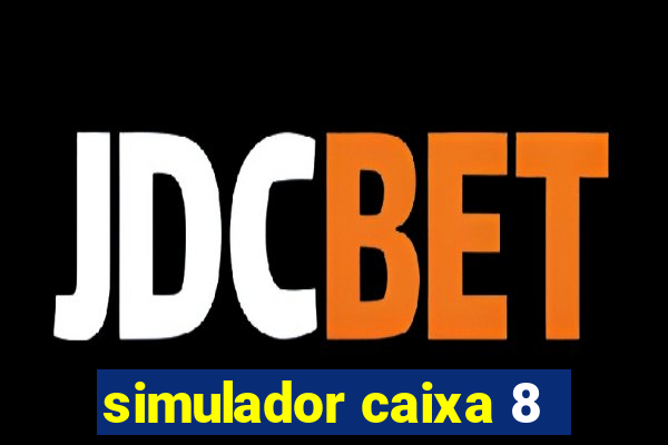 simulador caixa 8