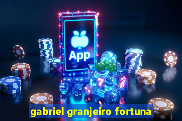 gabriel granjeiro fortuna