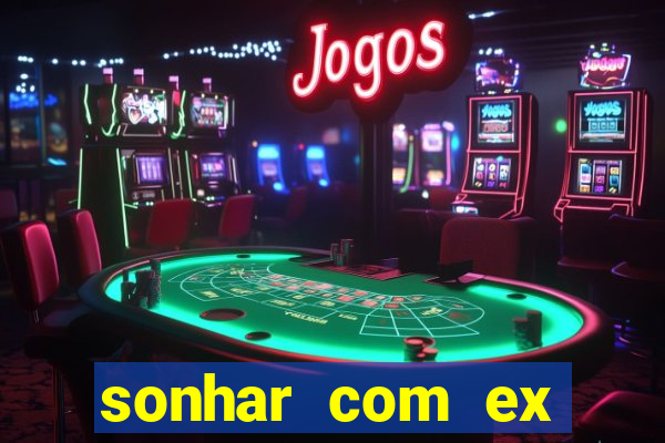 sonhar com ex mulher jogo do bicho