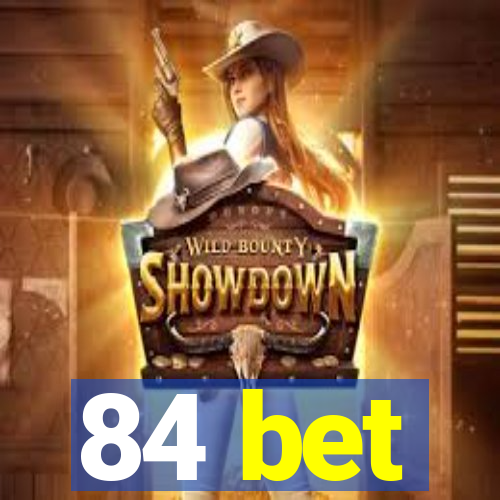 84 bet