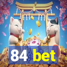 84 bet