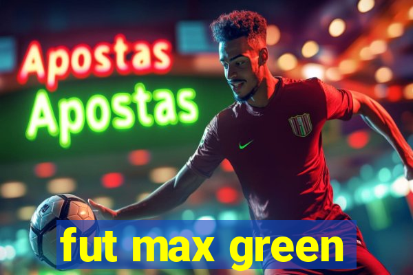 fut max green