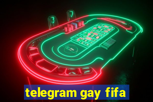 telegram gay fifa