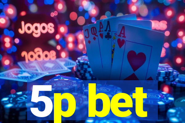5p bet