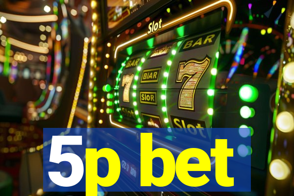 5p bet