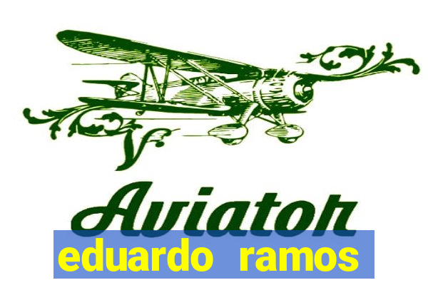 eduardo ramos trader fortuna