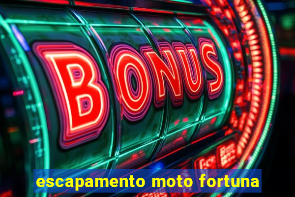 escapamento moto fortuna