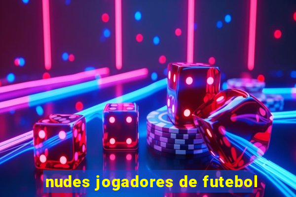 nudes jogadores de futebol