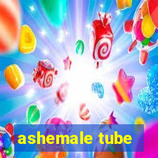 ashemale tube