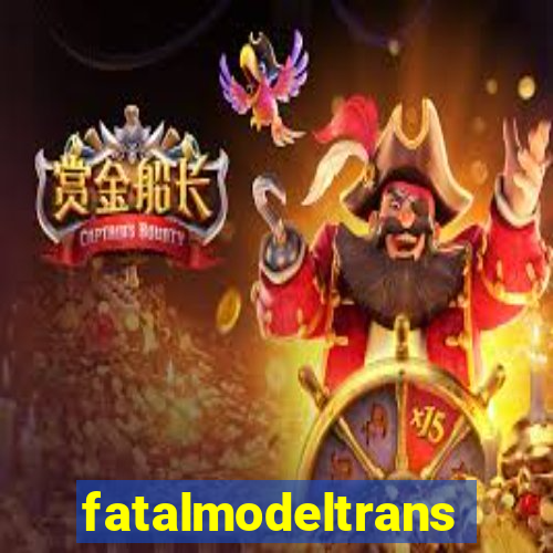 fatalmodeltransex