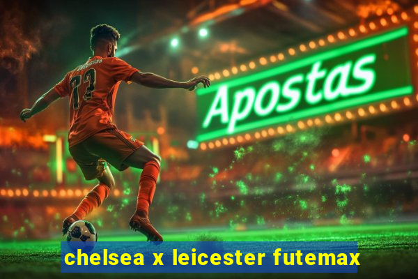 chelsea x leicester futemax
